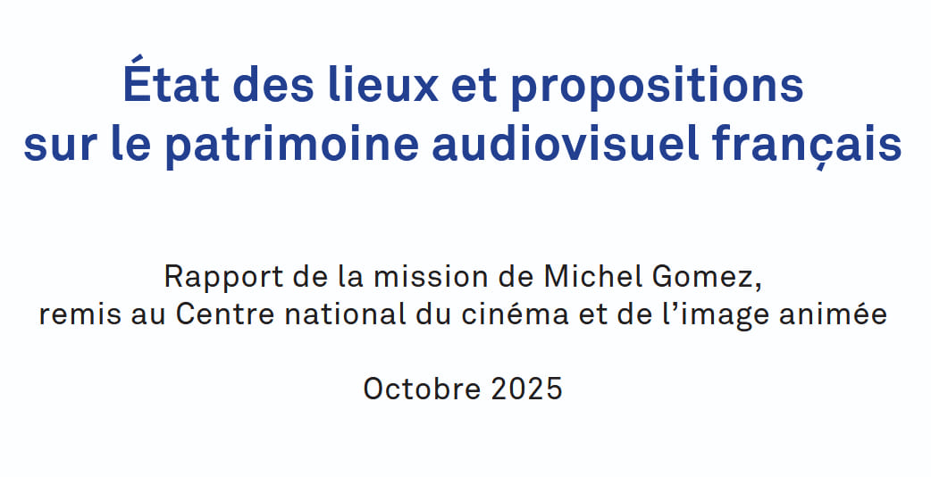 Rapport de Michel Gomez « État des lieux et propositions sur le patrimoine audiovisuel français »