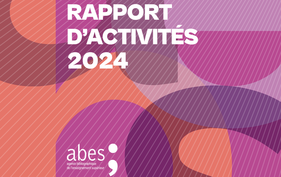 Rapport d’activité 2024 de l’Abes « Une année de mutations structurelles et opérationnelles »